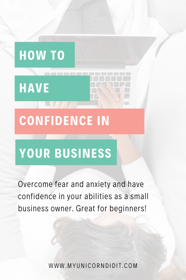 Overcome fear and build confidence in yourself and your business! #businesstips #businessideas #buildconfidence #myunicornva