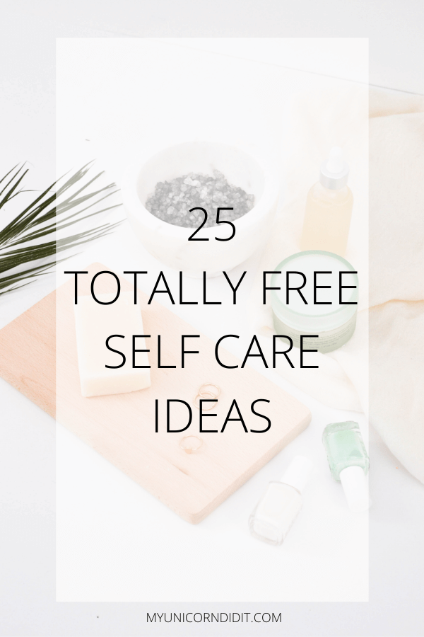 25 Self Care Ideas That Cost Nothing! - My Unicorn Did It