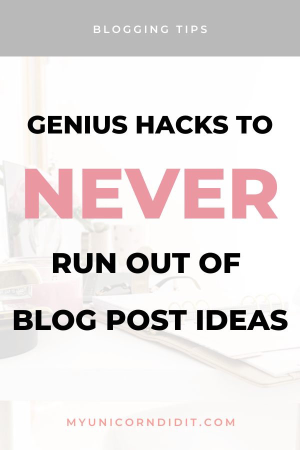 These GENIUS hacks will help you NEVER run out of blog post ideas again! 