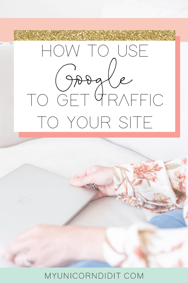 Get TOTALLY FREE traffic from Google with these beginner SEO tips for bloggers via My Unicorn Did It